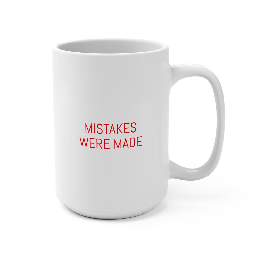 Mug — "Mistakes Were Made" 15oz Funny Coffee Cup, Sarcastic Office Gift